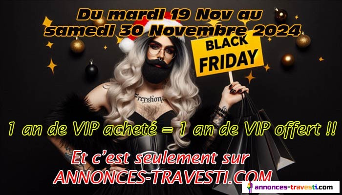 Annonces travesti fais son Black Friday à partir de demain !!
