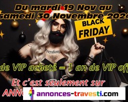 Annonces travesti fais son Black Friday à partir de demain !!